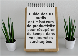 Guides des 10 outils optimisateurs de productivité