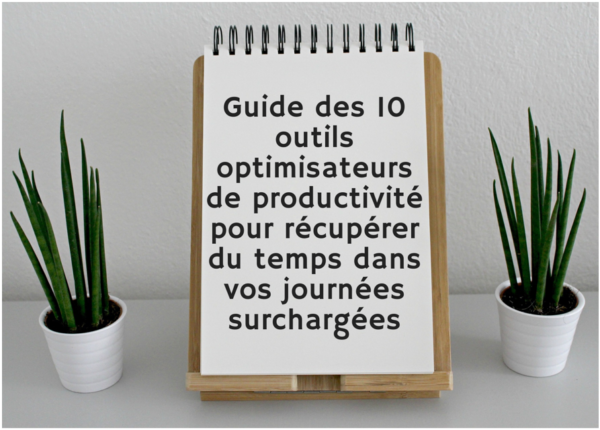 Guides des 10 outils optimisateurs de productivité